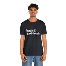Load image into Gallery viewer, Beads + Good Deeds Tee