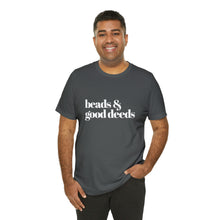 Load image into Gallery viewer, Beads + Good Deeds Tee