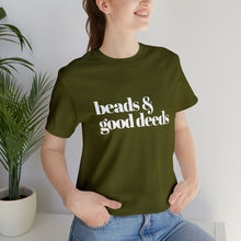 Load image into Gallery viewer, Beads + Good Deeds Tee