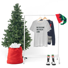 Load image into Gallery viewer, No Freedom on Stolen Land Tee