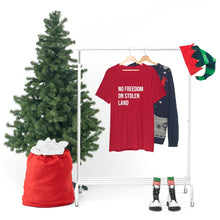 Load image into Gallery viewer, No Freedom on Stolen Land Tee