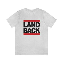 Load image into Gallery viewer, LAND BACK Tee