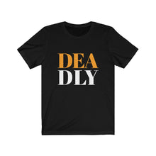 Load image into Gallery viewer, DEADLY Tee