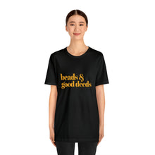 Load image into Gallery viewer, Beads + Good Deeds Tee
