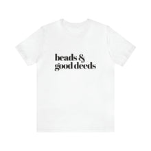 Load image into Gallery viewer, Beads + Good Deeds Tee
