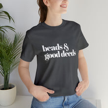 Load image into Gallery viewer, Beads + Good Deeds Tee
