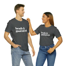 Load image into Gallery viewer, Beads + Good Deeds Tee
