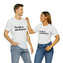 Load image into Gallery viewer, Beads + Good Deeds Tee

