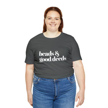 Load image into Gallery viewer, Beads + Good Deeds Tee
