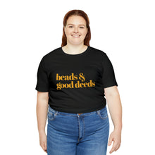 Load image into Gallery viewer, Beads + Good Deeds Tee
