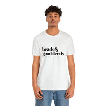 Load image into Gallery viewer, Beads + Good Deeds Tee
