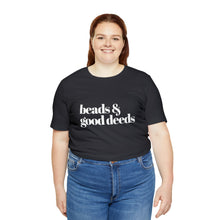 Load image into Gallery viewer, Beads + Good Deeds Tee
