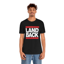 Load image into Gallery viewer, LAND BACK Tee
